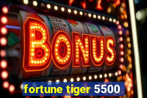 fortune tiger 5500